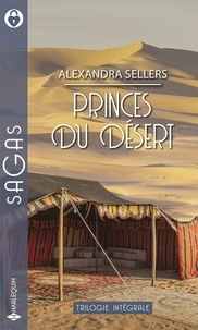 Alexandra Sellers - Princes du désert - La captive du sultan - Jana et le cheikh - Le prince des dunes.