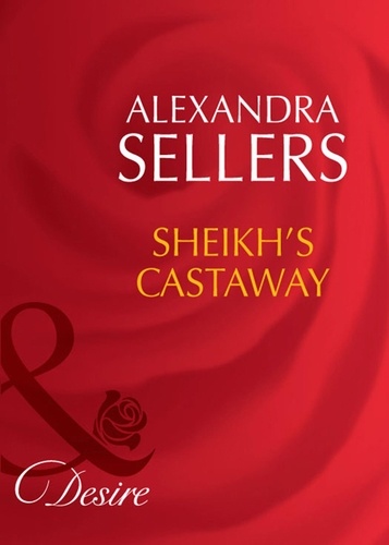 Alexandra Sellers - Sheikh's Castaway.