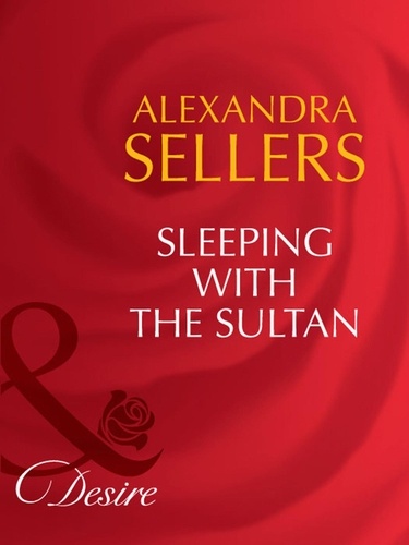 Alexandra Sellers - Sleeping With The Sultan.