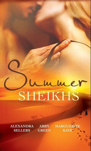 Alexandra Sellers et Abby Green - Summer Sheikhs - Sheikh's Betrayal / Breaking the Sheikh's Rules / Innocent in the Sheikh's Harem.