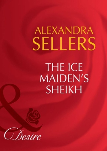 Alexandra Sellers - The Ice Maiden's Sheikh.