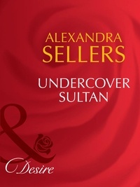 Alexandra Sellers - Undercover Sultan.