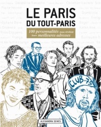 Alexandra Senes - Le Paris du Tout-Paris - 100 personnalités nous révèlent leurs meilleures adresses.