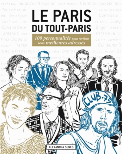 Le Paris du Tout-Paris. 100 personnalités nous révèlent leurs meilleures adresses - Occasion