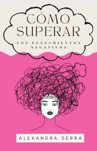 CÓMO SUPERAR  LOS PENSAMIENTOS NEGATIVOS