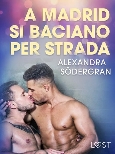 Alexandra Södergran et – Lust - A Madrid si baciano per strada - Breve racconto erotico.