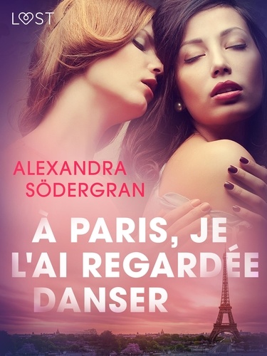 Alexandra Södergran et  LUST - À Paris, je l'ai regardée danser – Une nouvelle érotique.