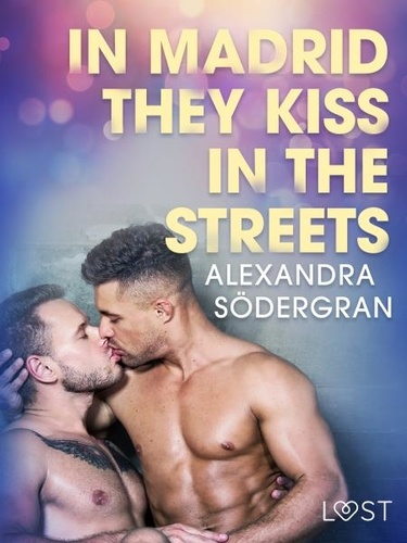 Alexandra Södergran et Martin Reib Petersen - In Madrid, They Kiss in the Streets - Erotic Short Story.