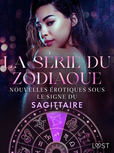 Alexandra Södergran et Julie Jones - La série du zodiaque: nouvelles érotiques sous le signe du Sagittaire.