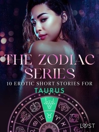 Alexandra Södergran et Sarah Skov - The Zodiac Series: 10 Erotic Short Stories for Taurus.