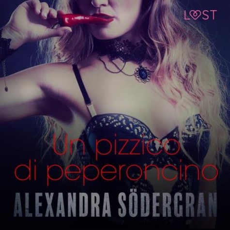 Alexandra Södergran et  LUST - Un pizzico di peperoncino - Breve racconto erotico.
