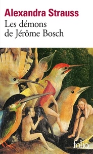 Alexandra Strauss - Les démons de Jérôme Bosch.