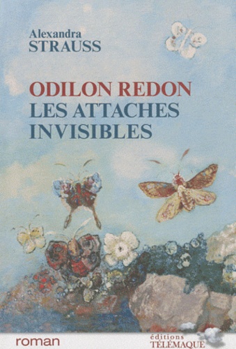 Alexandra Strauss - Odilon Redon, Les attaches invisibles.