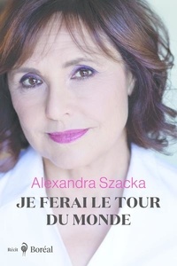 Alexandra Szacka - Je ferai le tour du monde.