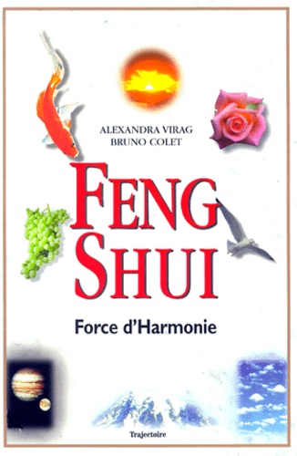 Alexandra Virag - Feng Shui. Force D'Harmonie.