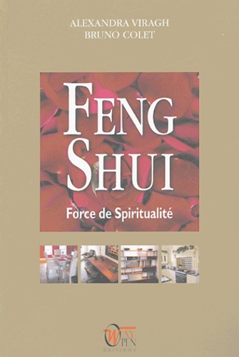 Alexandra Viragh et Bruno Colet - Feng Shui - Force de Spiritualité.