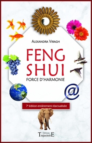 Alexandra Viragh - Feng shui - Force d'harmonie.