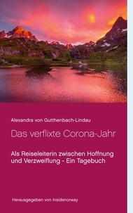 Alexandra von Gutthenbach-Lindau - Das verflixte Corona-Jahr - Als Reiseleiterin zwischen Hoffnung und Verzweiflung - Ein Tagebuch.