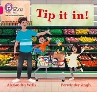 Alexandra Wells et Parwinder Singh - Tip It In! - Band 01A/Pink A.