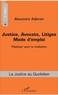 Alexandre Adjiman - Justice, avocats, litiges : mode d'emploi - Plaidoyer pour la médiation.