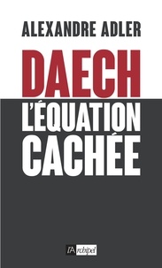 Alexandre Adler - Daech : l'équation cachée.