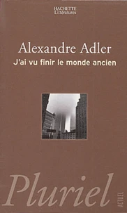 J'ai vu finir le monde ancien