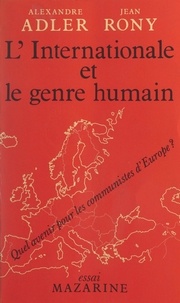 Alexandre Adler et Jean Rony - L'Internationale et le genre humain.