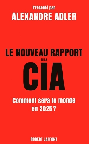 Le nouveau rapport de la CIA. Comment sera le monde en 2025 ?
