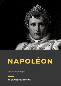 Alexandre Alexandre Dumas - Napoléon - Roman historique.