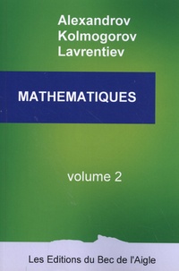 Alexandre Alexandrov et Andreï Kolmogorov - Mathématiques - Volume 2.