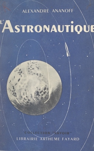 L'astronautique. Ouvrage orné de 155 illustrations dont 30 photographies