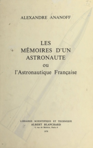Les mémoires d'un astronaute. Ou L'astronautique française