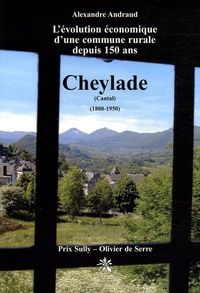 Alexandre Andraud - L'évolution économique d'une commune rurale - Cheylade (Cantal) depuis 150 ans (1800 à 1950).