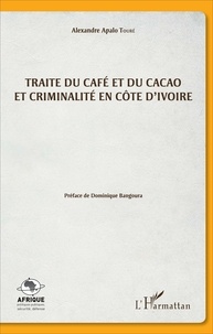 Alexandre Apalo Touré - Traite du café et du cacao et criminalité en Côte d'Ivoire.