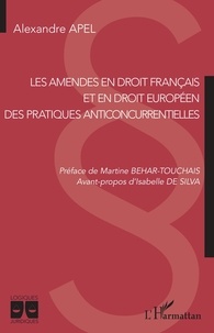 Alexandre Apel - Les amendes en droit français et en droit européen des pratiques anticoncurrentielles - Des pratiques anticoncurrentielles.