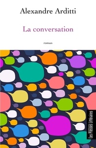 Alexandre Arditti - La conversation.