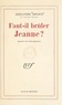 Alexandre Arnoux - Faut-il brûler Jeanne ? - Mystère en trois journées.