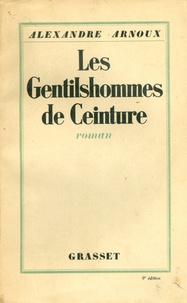 Alexandre Arnoux - Les Gentilshommes de ceinture.