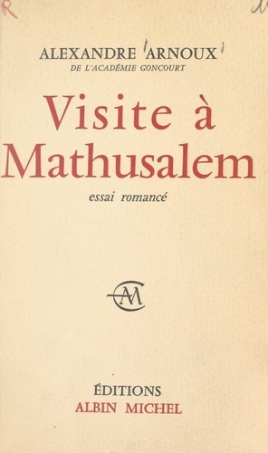 Visite à Mathusalem. Essai romancé