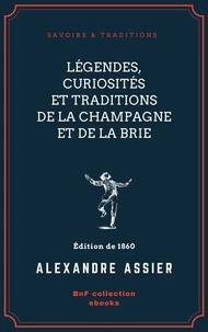 Légendes, Curiosités et Traditions de la Champagne et de la Brie