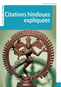 Alexandre Astier - Citations hindoues expliquées.