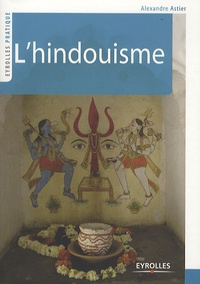 Alexandre Astier - Comprendre l'hindouisme.
