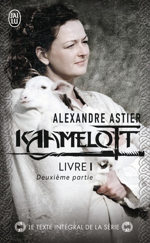 Alexandre Astier - Kaamelott Livre 1, deuxième pa : Episodes 51 à 100.