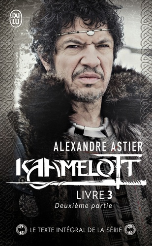 Alexandre Astier - Kaamelott Livre 3, deuxième pa : Episodes 51 à 100.