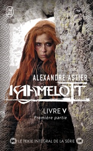 Alexandre Astier - Kaamelott Tome 5 : Première partie.