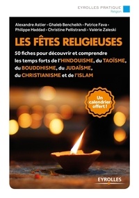Alexandre Astier et Ghaleb Bencheikh - Les fêtes religieuses - Avec un calendrier.