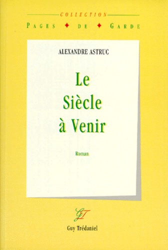 Alexandre Astruc - Le siècle à venir.