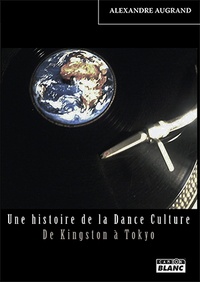 Alexandre Augrand - Une histoire de la Dance Culture.