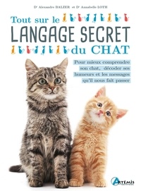 Alexandre Balzer et Annabelle Loth - Tout sur le langage secret du chat.