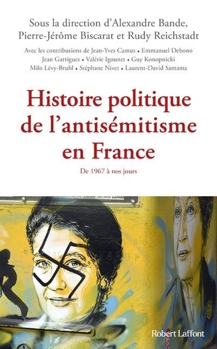 Histoire politique de l'antisémitisme en France. De 1967 à nos jours